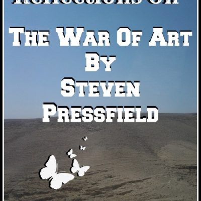 Reflections on the War of Art by Steven Pressfield