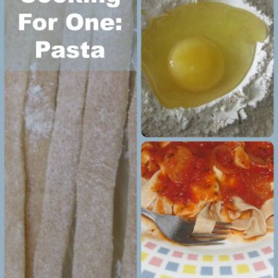 Cooking for One: Homemade Pasta in Under An Hour