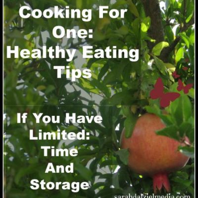 Cooking for One: Eating Healthy with limited time and storage