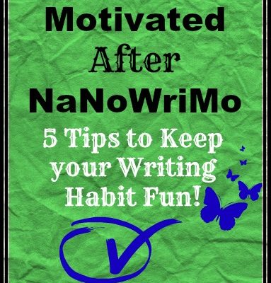 Keeping Motivated Writing Habits after NaNoWriMo