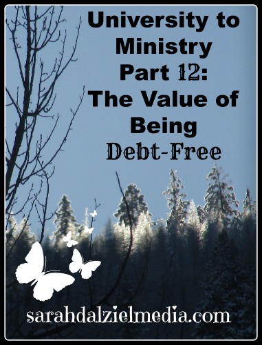 university to ministry part twelve the value of being debt free